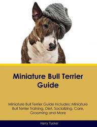 Miniature Bull Terrier Guide Miniature Bull Terrier Guide Includes - Harry Tucker (ISBN: 9781395864477)