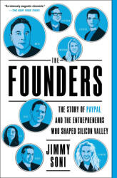 The Founders: The Story of Paypal and the Entrepreneurs Who Shaped Silicon Valley - Soni, Jimmy (ISBN: 9781501197246)