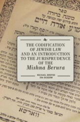 The Codification of Jewish Law and an Introduction to the Jurisprudence of the Mishna Berura (ISBN: 9781618112781)