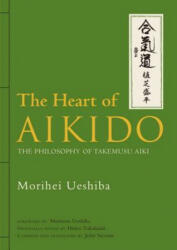 Heart Of Aikido, The: The Philosophy Of Takemusu Aiki - Morihei Ueshiba (2013)
