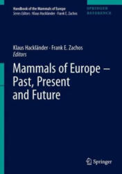 Mammals of Europe - Past, Present, and Future - Klaus Hackländer, Frank E. Zachos (2020)