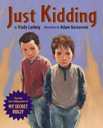Just Kidding - Adam Gustavson, Trudy Ludwig, Charise Mericle Harper (ISBN: 9781582461632)