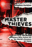 Master Thieves: The Boston Gangsters Who Pulled Off the World's Greatest Art Heist (ISBN: 9781610396325)