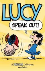 Lucy: Speak Out! : A Peanuts Collection (ISBN: 9781524851293)