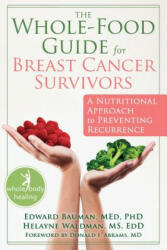 Whole-Food Guide for Breast Cancer Survivors - Edward Bauman (ISBN: 9781572249585)