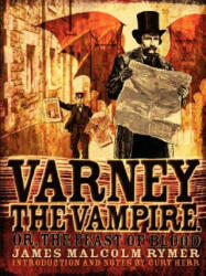 Varney the Vampire; or, The Feast of Blood - James, Malcolm Rymer (ISBN: 9780979587153)