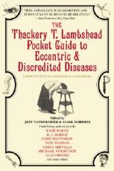 The Thackery T. Lambshead Pocket Guide to Eccentric & Discredited Diseases (ISBN: 9780553383393)