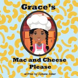 Grace's Mac and Cheese Please: Cooking with Family (ISBN: 9781737557401)