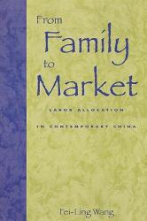 From Family to Market: Labor Allocation in Contemporary China (ISBN: 9780847688807)