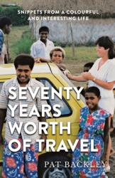 Seventy Years Worth of Travels: Snippets From a Colourful and Interesting Life (ISBN: 9780473599010)
