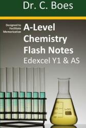 A-Level Chemistry Flash Notes Edexcel Year 1 & AS: Condensed Revision Notes - Designed to Facilitate Memorisation (ISBN: 9780995706033)