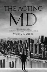 The Acting MD - The greatest skill an Indian businessman needs is acting (ISBN: 9781636405292)