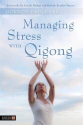 Managing Stress with Qigong (ISBN: 9781848190351)