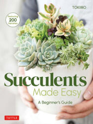Succulents Made Easy: A Beginner's Guide (ISBN: 9780804854641)