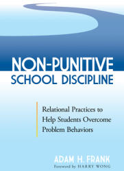 Non-Punitive School Discipline: Relational Practices to Help Students Overcome Problem Behaviors (ISBN: 9780807767269)