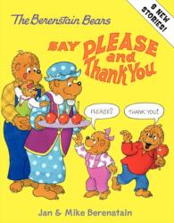 The Berenstain Bears Say Please and Thank You - Jan Berenstain, Mike Berenstain (ISBN: 9780060574376)