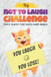 Try Not to Laugh Challenge - Joke Book For Boys And Girls: (ISBN: 9781712974124)