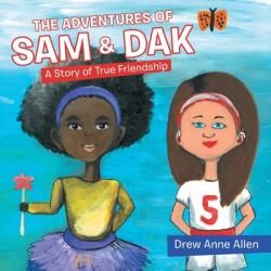 The Adventures of Sam & Dak: A Story of True Friendship (ISBN: 9781664275027)