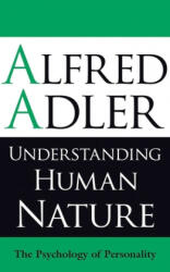 Understanding Human Nature - Alfred Alder (ISBN: 9781851686674)