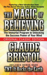 Magic of Believing (Original Classic Edition) - Claude Bristol (ISBN: 9781722502102)