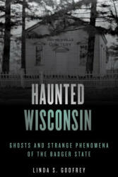 Haunted Wisconsin - Linda S. Godfrey (ISBN: 9781493047918)