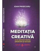 Meditatia creativa - Ioan Prisecaru (ISBN: 9786069029510)