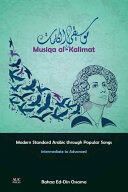 Musiqa Al-Kalimat: Modern Standard Arabic Through Popular Songs: Intermediate to Advanced (ISBN: 9789774167959)