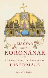 A Magyar Szent Koronának és az ahoz tartozó tárgyaknak historiája (2013)