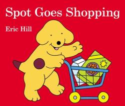 Spot Goes Shopping - Eric Hill (ISBN: 9780723289975)