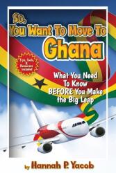 So You Want to Move To Ghana (ISBN: 9781736661383)