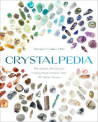 Crystalpedia: The Wisdom, History, and Healing Power of More Than 180 Sacred Stones (ISBN: 9780593579091)