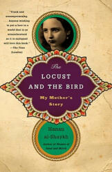 The Locust and the Bird: My Mother's Story - Hanan Al-Shaykh, Roger Allen (ISBN: 9780307472311)