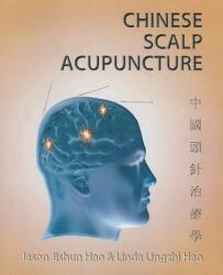 Chinese Scalp Acupuncture - Jason Jishun Hao, Linda Lingzhi Hao (ISBN: 9781891845604)