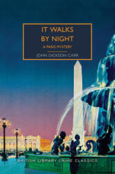 It Walks by Night: A Paris Mystery - John Dickson Carr, Martin Edwards (ISBN: 9781492699651)