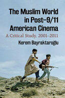 The Muslim World in Post-9/11 American Cinema: A Critical Study 2001-2011 (ISBN: 9781476666679)