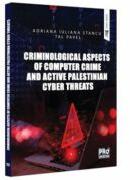 Criminological Aspects of Computer Crime and Active Palestinian Cyber Threats - Adriana Stancu, Tal Pavel (ISBN: 9786062617981)