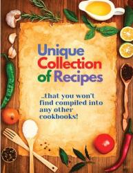 Unique Collection of Recipes That You Won't Find Compiled Into any Other Cookbooks (ISBN: 9781803964690)