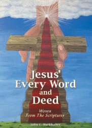 Jesus' Every Word and Deed: Woven from the Scriptures (ISBN: 9781664235809)