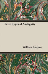 Seven Types Of Ambiguity - William Empson (ISBN: 9781406769517)