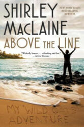 Above the Line: My Wild Oats Adventure - Shirley MacLaine (ISBN: 9781501136429)
