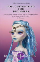 Doll Customizing for Beginners - Autumn Anaxyrus (ISBN: 9781777463236)