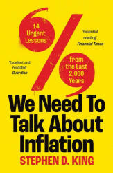 We Need to Talk About Inflation - 14 Urgent Lessons from the Last 2, 000 Years - Stephen D. King (ISBN: 9780300276084)
