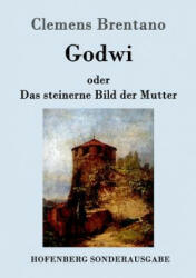 Godwi oder Das steinerne Bild der Mutter - Clemens Brentano (ISBN: 9783861993124)