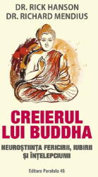 Creierul lui Buddha. Neurostiinta fericirii, iubirii si intelepciunii - Rick Hanson, Richard Mendius (ISBN: 9789734740314)