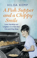 Fish Supper and a Chippy Smile - Love Hardship and Laughter in a South East London Fish-and-Chip Shop (ISBN: 9781409158424)