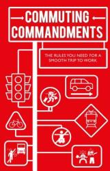Commuting Commandments: The Rules You Need for a Smooth Journey to Work (ISBN: 9781911026631)