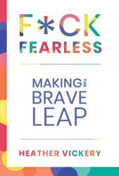 F*ck Fearless: Making The Brave Leap (ISBN: 9781733618533)