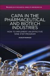 Capa in the Pharmaceutical and Biotech Industries: How to Implement an Effective Nine Step Program (ISBN: 9781907568589)