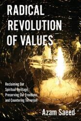 Radical Revolution of Values: Reclaiming Our Spiritual Heritage Preserving Our Freedoms and Countering Terrorism (ISBN: 9781611534825)