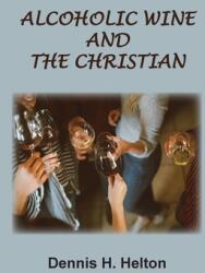 Alcoholic Wine and the Christian (ISBN: 9781736534403)